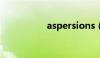 aspersions（as per）